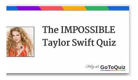 The IMPOSSIBLE Taylor Swift Quiz