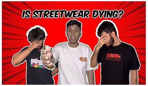 Is Streetwear Dying Out? YouTube