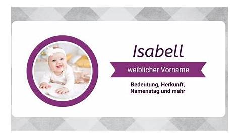 Isabell » Name mit Bedeutung, Herkunft, Beliebtheit & mehr