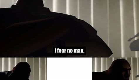I fear no man. but that thing... It scares me. Blank Template - Imgflip