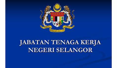 Jawatan Kosong Terkini di Jabatan Tenaga Kerja Negeri Selangor