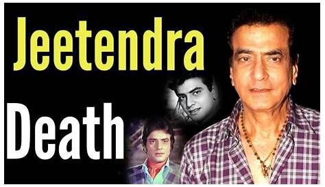 Jeetendra's Death: Uncovering The Heartbreaking Truth And Enduring Legacy