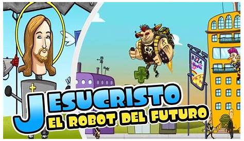 JESUCRISTO EL ROBOT DEL FUTURO ¡EL VIDEOJUEGO! - YouTube