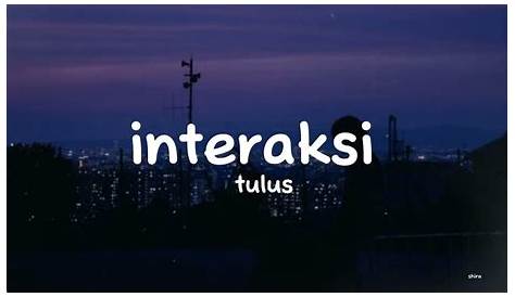 Interaksi - Tulus (lirik) jika bisa memilih tak bertemu mu pasti - YouTube