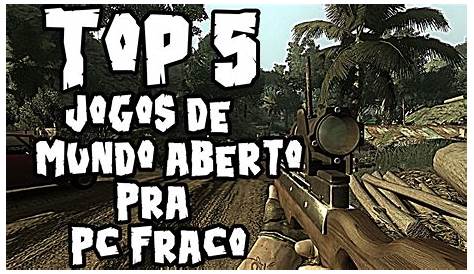 TOP 5 JOGOS DE MUNDO ABERTO LEVES PARA PC FRACO RODA EM NOTEBOOK - YouTube