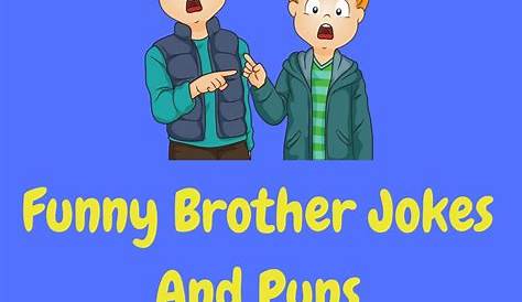 124+ Your Brother Jokes And Funny Puns - JokoJokes