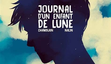 Journal d'un enfant de lune - Anne-Lise Nalin et Joris Chamblain