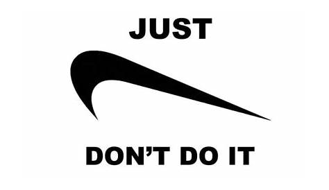 Just Don't Do It - MarkIt Merchandise - Screen Print & Embroidery Blog