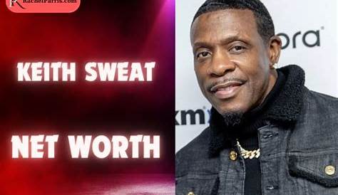 Unveiling Keith Sweat's Fortune: Exploring His Net Worth In 2024