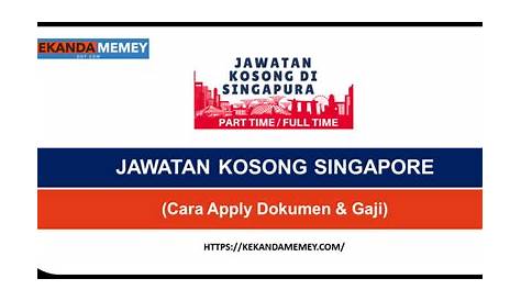 JAWATAN KOSONG SINGAPORE 2024 TERKINI (Cara Apply Dokumen & Gaji