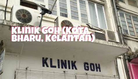 Klinik Goh (Kota Bharu, Kelantan)