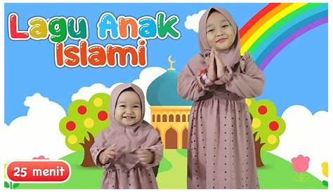 50 Kumpulan Lagu Anak Islami Indonesia Terbaik
