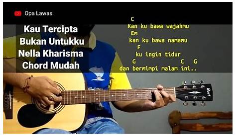 Lirik Lagu dan Kunci (Chord) Gitar Nella Kharisma - Kau Tercipta Bukan