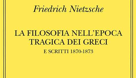 (Riassunto) La filosofia nell'epoca tragica dei greci (e scritti 1870