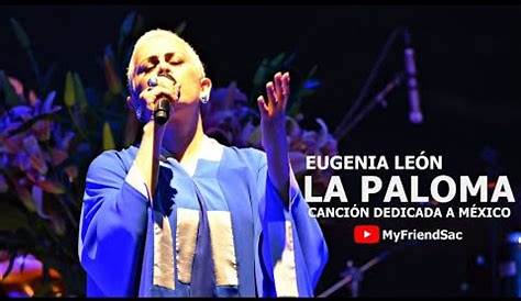 EUGENIA LEON LA PALOMA CANCIÓN DEDICADA A MÉXICO - The song of Mexico #