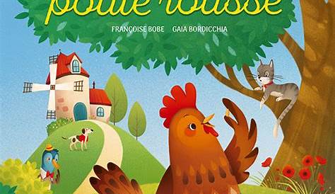 La petite poule rousse : un conte plein de morale à lire aux mômes