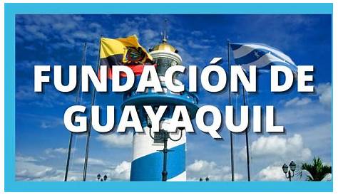 Resumen Fundación de Guayaquil - Ecuador Noticias