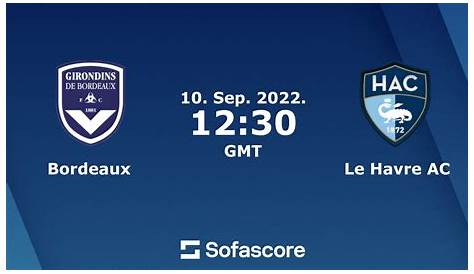 Le Havre AC vs Bordeaux live score, H2H and lineups | Sofascore