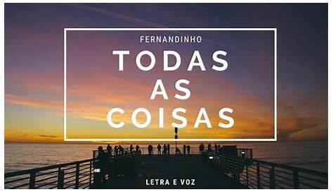 Letra Todas as Coisas - Fernandinho - YouTube