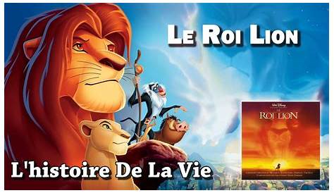 Chanson Le Roi Lion L Histoire De La Vie - Aperçu Historique