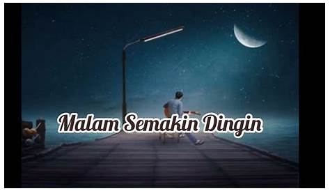 Lirik Lagu Malam Semakin Dingin : Aku Ingin Kemesraan Serta Senyum