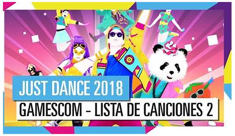 Just Dance 2018 - Lista de Canciones: PARTE 2 I gamescom 2017 - YouTube