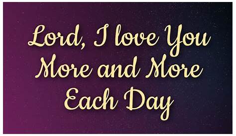 Lord I Love You More And More Each Day - Song Download from Lord I Just