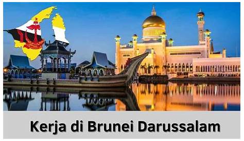Cara Kerja di Brunei Darussalam, Gaji dan Lowongan