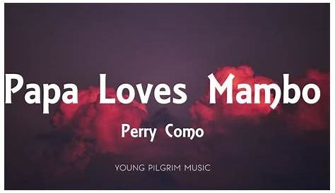 Papa Loves Mambo Lyrics LyricsWalls