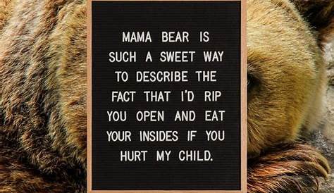 Mama Bear Quote - Mama Bear Quotes. QuotesGram - Don't forget to