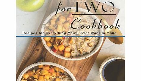 Meals For Two Cookbook Cooking Recipes Everything You'll Ever Want To