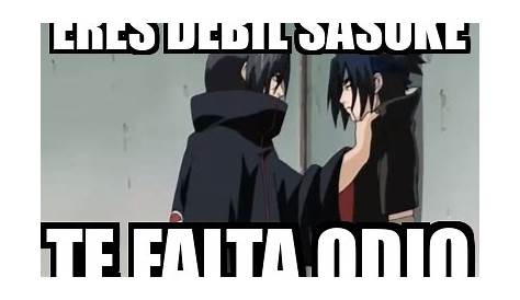 Meme Personalizado - TE FALTA odio sasuke ya caiste en la tentación de