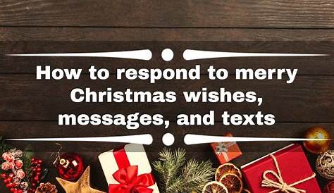 Merry Christmas Wishes How To Reply Beautiful Card Messages & For 2019