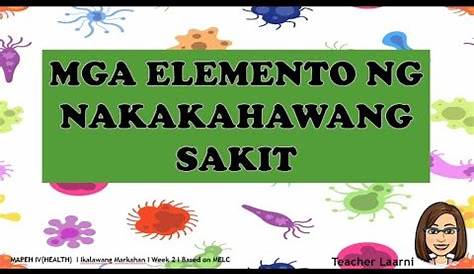Grade 4 Q2 HEALTH EP01 Mga Elemento ng Nakahahawang Sakit at Hindi