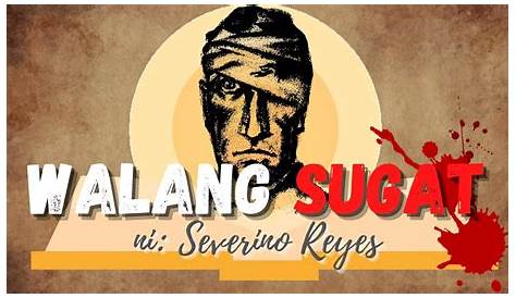 Tanghalang Pilipino S Walang Sugat Ni Severino Reyes Pinoy - Mobile Legends
