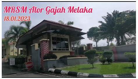 MRSM Alor Gajah Melaka | 18.01.2023 - YouTube