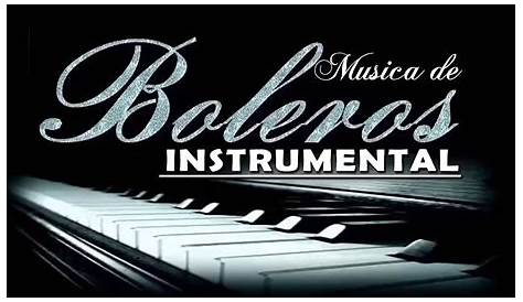 Musica Instrumental Boleros Romanticos - Canciones Instrumentales