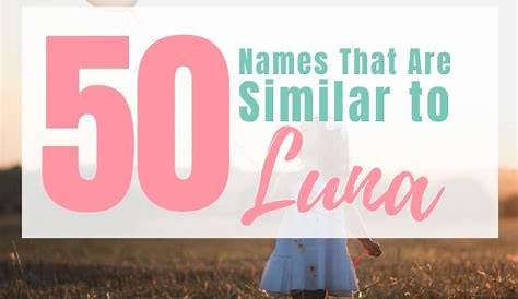 140 Names That Rhyme with Luna (2023)