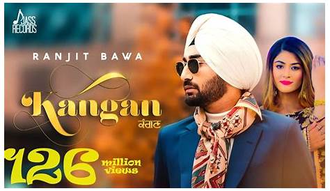 New Punjabi Song Video 2018 Mp3 Kangan Ranjit Bawa s Full