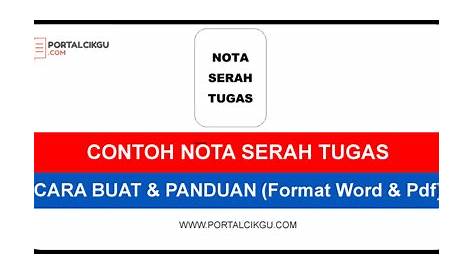CONTOH NOTA SERAH TUGAS:CARA BUAT & PANDUAN (Format Word & Pdf