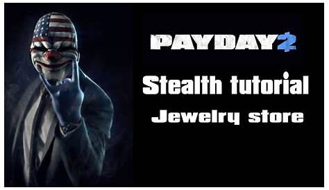 PAYDAY 2 Stealth tutorial Jewelry store(Solo) - YouTube