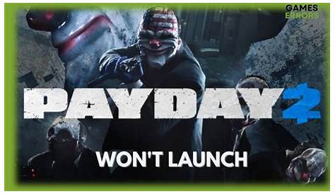How To Fix Payday 2 Won't Launch, Crashing & Not Starting Error
