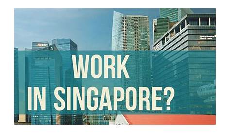 Cara Bekerja di Singapura, Pengalaman dan Prosesnya