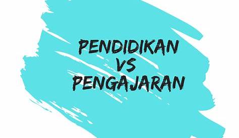 Pendidikan dan Pengajaran, Ini Letak Perbedaannya