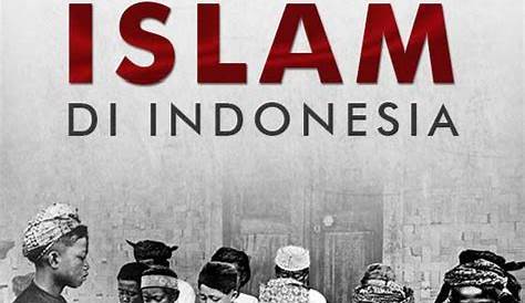 Sejarah Perkembangan Islam di Indonesia + Peta Penyebarannya