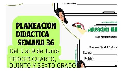 PLANEACION DIDACTICA SEMANA 36 TERCER,CUARTO,QUINTO Y SEXTO GRADO