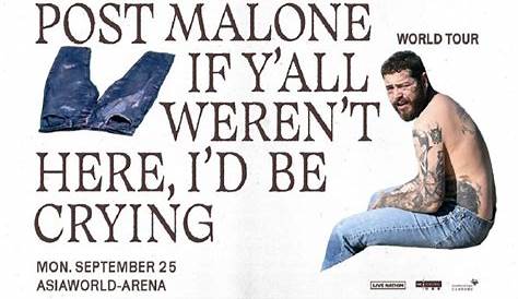 Post Malone Tickets & 2023 If Ya'll Weren't Here, I'd Be Crying Tour