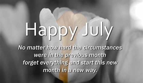 Hello July Hello July Good Morning Quotes New Month Wishes Calvert