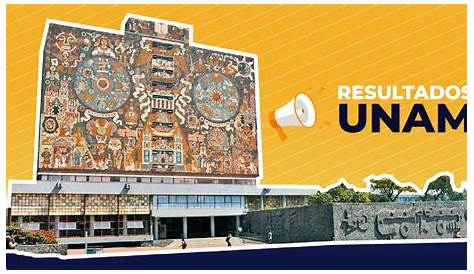 ¿Cuándo salen los resultados de la UNAM 2021? | Unión Guanajuato