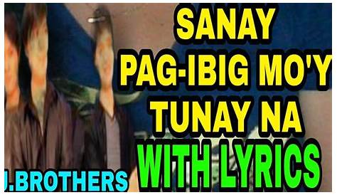 SANAY PAG-IBIG MO AY TUNAY NA - YouTube